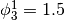 \phi_3^{1} = 1.5