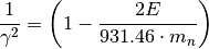 \frac{1}{\gamma^2} = \left( 1 - \frac{2E}{931.46 \cdot m_n} \right)