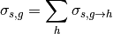 \sigma_{s, g} = \sum_{h} \sigma_{s, g\to h}