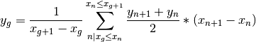y_g = \frac{1}{x_{g+1} - x_g} \sum_{n|x_g \le x_n}^{x_n \le x_{g+1}}
    \frac{y_{n+1} + y_n}{2} * (x_{n+1} - x_n)