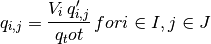 q_{i,j } = \frac{V_i \, q'_{i, j}}{q_tot} \, for i \in I, j \in J