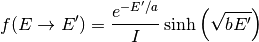 f(E \rightarrow E') = \frac{e^{-E'/a}}{I} \sinh \left ( \sqrt{bE'}
\right )