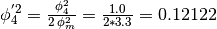 \phi_4^{'2} = \frac{\phi_4^2}{2 \, \phi_m^2} = \frac{1.0}{2*3.3} = 0.12122