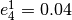 e_4^1 = 0.04