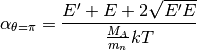 \alpha_{\theta=\pi} = \frac{E^\prime + E + 2\sqrt{E^\prime E}}{\frac{M_A}{m_n}kT}