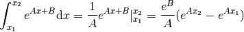 \int_{x_1}^{x_2} e^{Ax+B} \mathrm{d}x = \frac{1}{A}e^{Ax+B}|_{x_1}^{x_2} = \frac{e^B}{A}(e^{Ax_2}-e^{Ax_1})