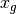 x_g