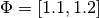 \Phi = [1.1, 1.2]