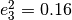 e_3^2 = 0.16
