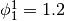 \phi_1^{1} = 1.2
