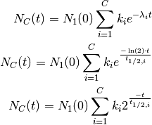 N_C(t) = N_1(0) \sum_{i=1}^C k_{i} e^{-\lambda_i t}

N_C(t) = N_1(0) \sum_{i=1}^C k_{i} e^{\frac{-\ln(2)\cdot t}{t_{1/2,i}}}

N_C(t) = N_1(0) \sum_{i=1}^C k_{i} 2^{\frac{-t}{t_{1/2,i}}}