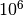 10^{6}