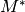 M^*