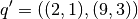 q' = ((2, 1), (9, 3))